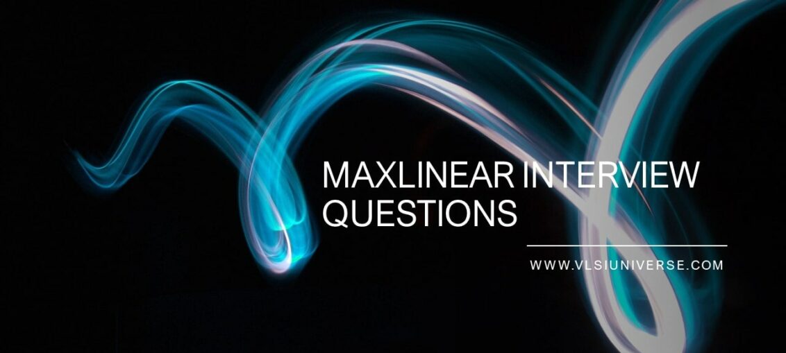 Maxlinear Interview Questions 2020