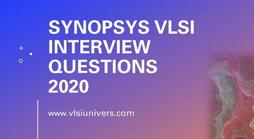 Synopsys VLSI Interview Questions - 2020