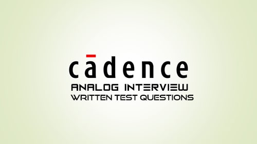 Cadence Analog Interview Written Questions 2020
