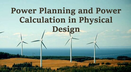 Power Calculation and Planning in Physical Design of a VLSI chip